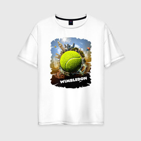 Женская футболка хлопок Oversize с принтом Уимблдон (Wimbledon) , 100% хлопок | свободный крой, круглый ворот, спущенный рукав, длина до линии бедер
 | Тематика изображения на принте: wimbledon | англия | большой теннис | великобритания | теннисный мяч | уимблдон