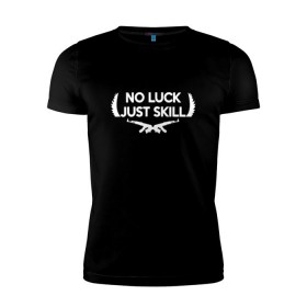 Мужская футболка премиум с принтом No Luck Just Skill , 92% хлопок, 8% лайкра | приталенный силуэт, круглый вырез ворота, длина до линии бедра, короткий рукав | cs | cs go | global offensive