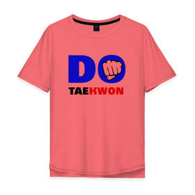 Мужская футболка хлопок Oversize с принтом Do taekwon-do , 100% хлопок | свободный крой, круглый ворот, “спинка” длиннее передней части | тхэквондо
