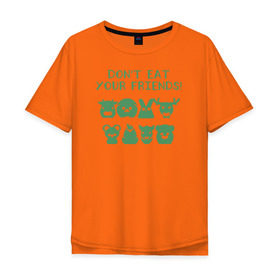 Мужская футболка хлопок Oversize с принтом Dont Eat Your Friends , 100% хлопок | свободный крой, круглый ворот, “спинка” длиннее передней части | 
