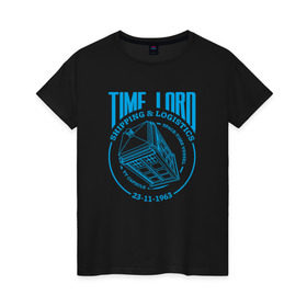 Женская футболка хлопок с принтом Time Lord , 100% хлопок | прямой крой, круглый вырез горловины, длина до линии бедер, слегка спущенное плечо | doctor who | tardis | доктор кто | сериал | тардис