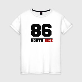 Женская футболка хлопок с принтом North side , 100% хлопок | прямой крой, круглый вырез горловины, длина до линии бедер, слегка спущенное плечо | 86 | 86 north sidenorth | side