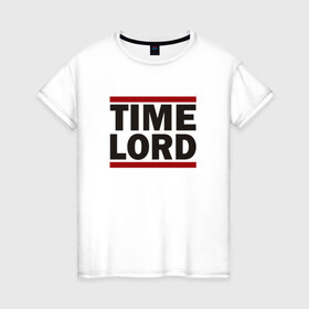 Женская футболка хлопок с принтом Time Lord , 100% хлопок | прямой крой, круглый вырез горловины, длина до линии бедер, слегка спущенное плечо | doctor who | tardis | доктор кто | тардис