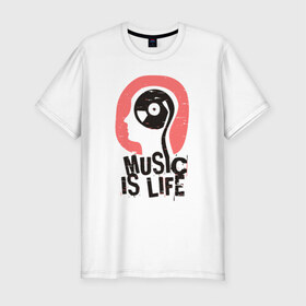 Мужская футболка премиум с принтом Music is life , 92% хлопок, 8% лайкра | приталенный силуэт, круглый вырез ворота, длина до линии бедра, короткий рукав | 