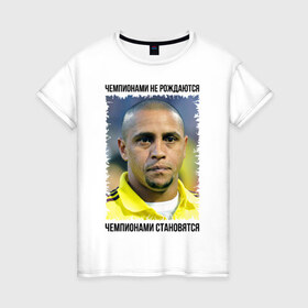 Женская футболка хлопок с принтом Roberto Carlos , 100% хлопок | прямой крой, круглый вырез горловины, длина до линии бедер, слегка спущенное плечо | бразилия