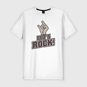 Мужская футболка премиум с принтом Let`s rock! , 92% хлопок, 8% лайкра | приталенный силуэт, круглый вырез ворота, длина до линии бедра, короткий рукав | rock n roll | давай | жги | жест | зажигай | коза | музыка | рок