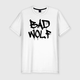 Мужская футболка премиум с принтом Bad Wolf , 92% хлопок, 8% лайкра | приталенный силуэт, круглый вырез ворота, длина до линии бедра, короткий рукав | bad | doctor | tardis | tennant | who | wolf | доктор | кто | смит | тардис | теннант