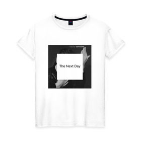 Женская футболка хлопок с принтом The next day , 100% хлопок | прямой крой, круглый вырез горловины, длина до линии бедер, слегка спущенное плечо | bowie | david | боуи | дэвид | музыкант | певец | рок