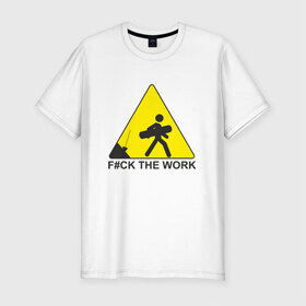 Мужская футболка премиум с принтом F#ck the work , 92% хлопок, 8% лайкра | приталенный силуэт, круглый вырез ворота, длина до линии бедра, короткий рукав | snowboard | сноуборд