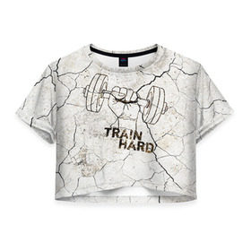 Женская футболка 3D укороченная с принтом Train hard 5 , 100% полиэстер | круглая горловина, длина футболки до линии талии, рукава с отворотами | bodybuilding | no pain no gain | train hard | бодибилдинг | качалка | пауэрлифинг | тренажерный | фитнес