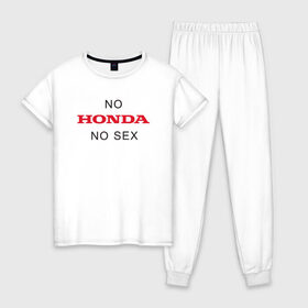 Женская пижама хлопок с принтом No Honda no sex , 100% хлопок | брюки и футболка прямого кроя, без карманов, на брюках мягкая резинка на поясе и по низу штанин | Тематика изображения на принте: honda | vtec