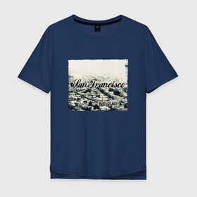 Мужская футболка хлопок Oversize с принтом San Francisco , 100% хлопок | свободный крой, круглый ворот, “спинка” длиннее передней части | америка | город | сан франциско