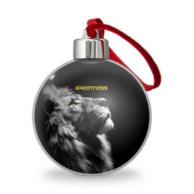 Ёлочный шар с принтом Greatness (Величие) , Пластик | Диаметр: 77 мм | lion | великий | киска | кот | кошка | лев | сильный