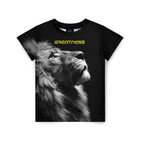 Детская футболка 3D с принтом Greatness (Величие) , 100% гипоаллергенный полиэфир | прямой крой, круглый вырез горловины, длина до линии бедер, чуть спущенное плечо, ткань немного тянется | lion | великий | киска | кот | кошка | лев | сильный