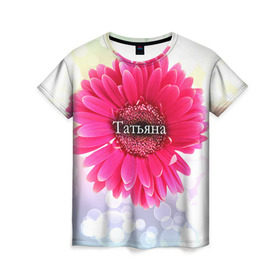 Женская футболка 3D с принтом Татьяна , 100% полиэфир ( синтетическое хлопкоподобное полотно) | прямой крой, круглый вырез горловины, длина до линии бедер | девушке | имя | любимой | подарок | подарок любимой | подарок на 8 марта | подарок на день рождения | с 8 марта | таня | татьяна | цветок | цветы