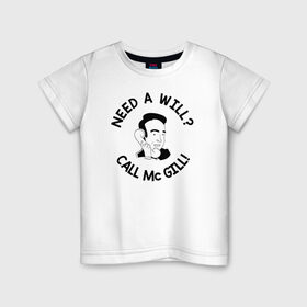 Детская футболка хлопок с принтом NEED A WILL CALL MC GILL! , 100% хлопок | круглый вырез горловины, полуприлегающий силуэт, длина до линии бедер | Тематика изображения на принте: better | breaking bad | call | saul | во все тяжкие | звони | солу