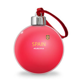 Ёлочный шар с принтом Сборная Испании 2016 , Пластик | Диаметр: 77 мм | euro2016 | spain | испания
