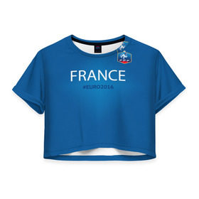 Женская футболка 3D укороченная с принтом Сборная Франции 2016 , 100% полиэстер | круглая горловина, длина футболки до линии талии, рукава с отворотами | euro2016 | france | футбол