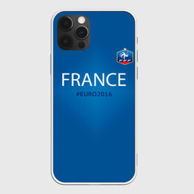 Чехол для iPhone 12 Pro Max с принтом Сборная Франции 2016 , Силикон |  | euro2016 | france | футбол