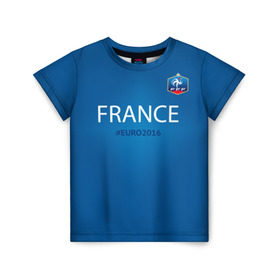 Детская футболка 3D с принтом Сборная Франции 2016 , 100% гипоаллергенный полиэфир | прямой крой, круглый вырез горловины, длина до линии бедер, чуть спущенное плечо, ткань немного тянется | euro2016 | france | футбол