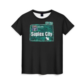 Женская футболка 3D с принтом Suplex city , 100% полиэфир ( синтетическое хлопкоподобное полотно) | прямой крой, круглый вырез горловины, длина до линии бедер | fear | fury | wwe | рестлер