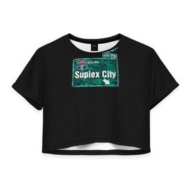 Женская футболка 3D укороченная с принтом Suplex city , 100% полиэстер | круглая горловина, длина футболки до линии талии, рукава с отворотами | fear | fury | wwe | рестлер