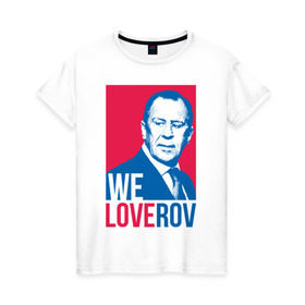 Женская футболка хлопок с принтом LoveRov , 100% хлопок | прямой крой, круглый вырез горловины, длина до линии бедер, слегка спущенное плечо | lavrov | loverov | russia | sergey