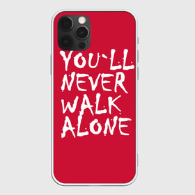 Чехол для iPhone 12 Pro Max с принтом YOU`LL NEVER WALK ALONE , Силикон |  | Тематика изображения на принте: апл | ливерпуль | футбол