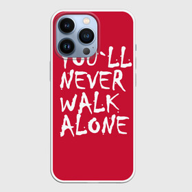 Чехол для iPhone 13 Pro с принтом YOU LL NEVER WALK ALONE ,  |  | Тематика изображения на принте: апл | ливерпуль | футбол