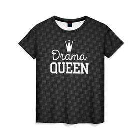 Женская футболка 3D с принтом Drama queen , 100% полиэфир ( синтетическое хлопкоподобное полотно) | прямой крой, круглый вырез горловины, длина до линии бедер | drama | drama queen | hipster | queen | swag | свег | свэг | хипстер | хисптеры