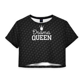 Женская футболка 3D укороченная с принтом Drama queen , 100% полиэстер | круглая горловина, длина футболки до линии талии, рукава с отворотами | drama | drama queen | hipster | queen | swag | свег | свэг | хипстер | хисптеры