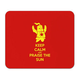 Коврик прямоугольный с принтом Keep calm and praise the sun , натуральный каучук | размер 230 х 185 мм; запечатка лицевой стороны | Тематика изображения на принте: dark souls