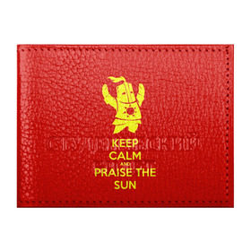 Обложка для студенческого билета с принтом Keep calm and praise the sun , натуральная кожа | Размер: 11*8 см; Печать на всей внешней стороне | Тематика изображения на принте: dark souls