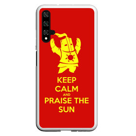 Чехол для Honor 20 с принтом Keep calm and praise the sun , Силикон | Область печати: задняя сторона чехла, без боковых панелей | Тематика изображения на принте: dark souls