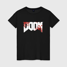 Женская футболка хлопок с принтом Doom 2016 , 100% хлопок | прямой крой, круглый вырез горловины, длина до линии бедер, слегка спущенное плечо | 2016 | doom | дум | игра | игры | кровь | череп | черепа