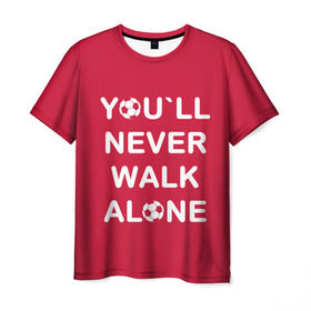 Мужская футболка 3D с принтом YOU`LL NEVER WALK ALONE , 100% полиэфир | прямой крой, круглый вырез горловины, длина до линии бедер | Тематика изображения на принте: апл | ливерпуль | футбол