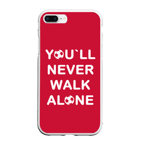 Чехол для iPhone 7Plus/8 Plus матовый с принтом YOU`LL NEVER WALK ALONE , Силикон | Область печати: задняя сторона чехла, без боковых панелей | апл | ливерпуль | футбол