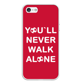 Чехол для iPhone 5/5S матовый с принтом YOU`LL NEVER WALK ALONE , Силикон | Область печати: задняя сторона чехла, без боковых панелей | апл | ливерпуль | футбол