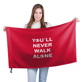 Флаг 3D с принтом YOU`LL NEVER WALK ALONE , 100% полиэстер | плотность ткани — 95 г/м2, размер — 67 х 109 см. Принт наносится с одной стороны | Тематика изображения на принте: апл | ливерпуль | футбол