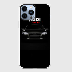 Чехол для iPhone 13 Pro Max с принтом AUDI the best ,  |  | Тематика изображения на принте: audi | авто | автомобиль | ауди