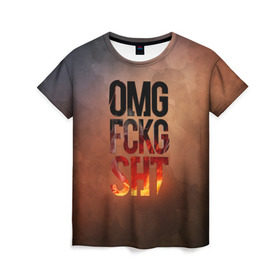 Женская футболка 3D с принтом OMG FCKG SHT , 100% полиэфир ( синтетическое хлопкоподобное полотно) | прямой крой, круглый вырез горловины, длина до линии бедер | fire | omg | буквы | мат | огонь