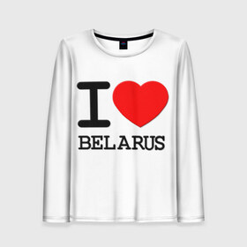 Женский лонгслив 3D с принтом Люблю Беларусь 3 , 100% полиэстер | длинные рукава, круглый вырез горловины, полуприлегающий силуэт | belarus | love | беларусь | люблю