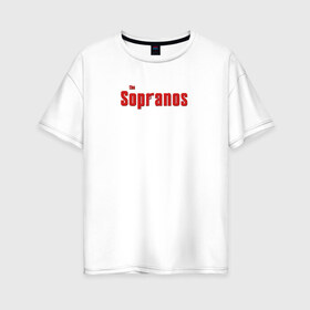 Женская футболка хлопок Oversize с принтом the Sopranos (Клан Сопрано) , 100% хлопок | свободный крой, круглый ворот, спущенный рукав, длина до линии бедер
 | the sopranos | клан сопрано | сопрано