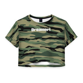 Женская футболка 3D укороченная с принтом Dreamer! , 100% полиэстер | круглая горловина, длина футболки до линии талии, рукава с отворотами | camo | камо | камуфляж | мечтатель