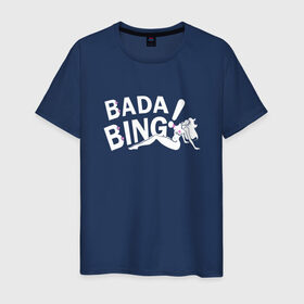 Мужская футболка хлопок с принтом Bada Bing! , 100% хлопок | прямой крой, круглый вырез горловины, длина до линии бедер, слегка спущенное плечо. | sopranos | бада бинг | клан сопрано