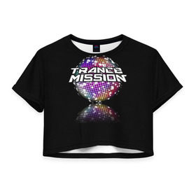 Женская футболка 3D укороченная с принтом Trancemission , 100% полиэстер | круглая горловина, длина футболки до линии талии, рукава с отворотами | trancemission |   |  trance mission | транс миссия | трансмиссия