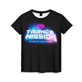 Женская футболка 3D с принтом Trancemission 2 , 100% полиэфир ( синтетическое хлопкоподобное полотно) | прямой крой, круглый вырез горловины, длина до линии бедер | trancemission |   |  trance mission | транс миссия | трансмиссия