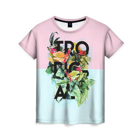 Женская футболка 3D с принтом Tropical , 100% полиэфир ( синтетическое хлопкоподобное полотно) | прямой крой, круглый вырез горловины, длина до линии бедер | beach | party | summer | swag | trend | вечеринка | лето | популярное | сваг | свег | тренд | хит
