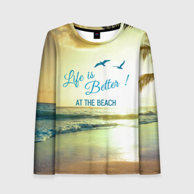 Женский лонгслив 3D с принтом Пляж , 100% полиэстер | длинные рукава, круглый вырез горловины, полуприлегающий силуэт | beach. life | жизнь | лето | море | отдых | пляж | солнце