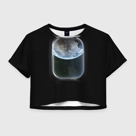 Женская футболка 3D укороченная с принтом Земля в иллюминаторе , 100% полиэстер | круглая горловина, длина футболки до линии талии, рукава с отворотами | земля | космический корабль | космос | планета